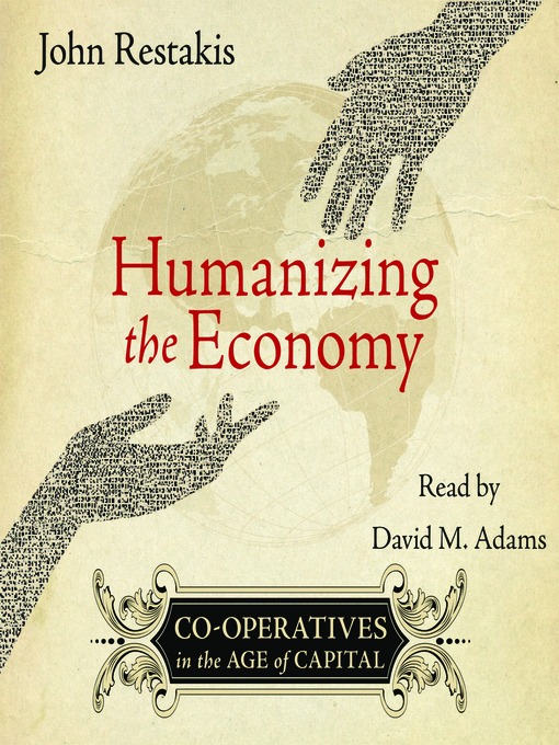 Title details for Humanizing the Economy by John Restakis - Available